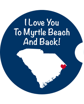 Car Coaster - Love You to Myrtle Beach and Back