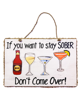 Don't Come Over-Stay Sober Wood Sign