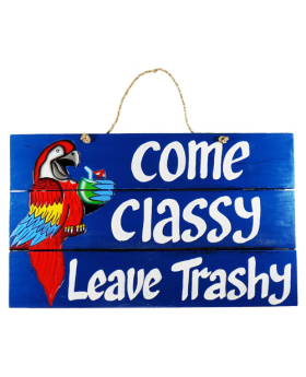 Wood 3 slat Come Classy/Leave Trashy sign