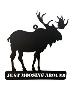 Special Price Metal Moose - Just Moosing Around Sign